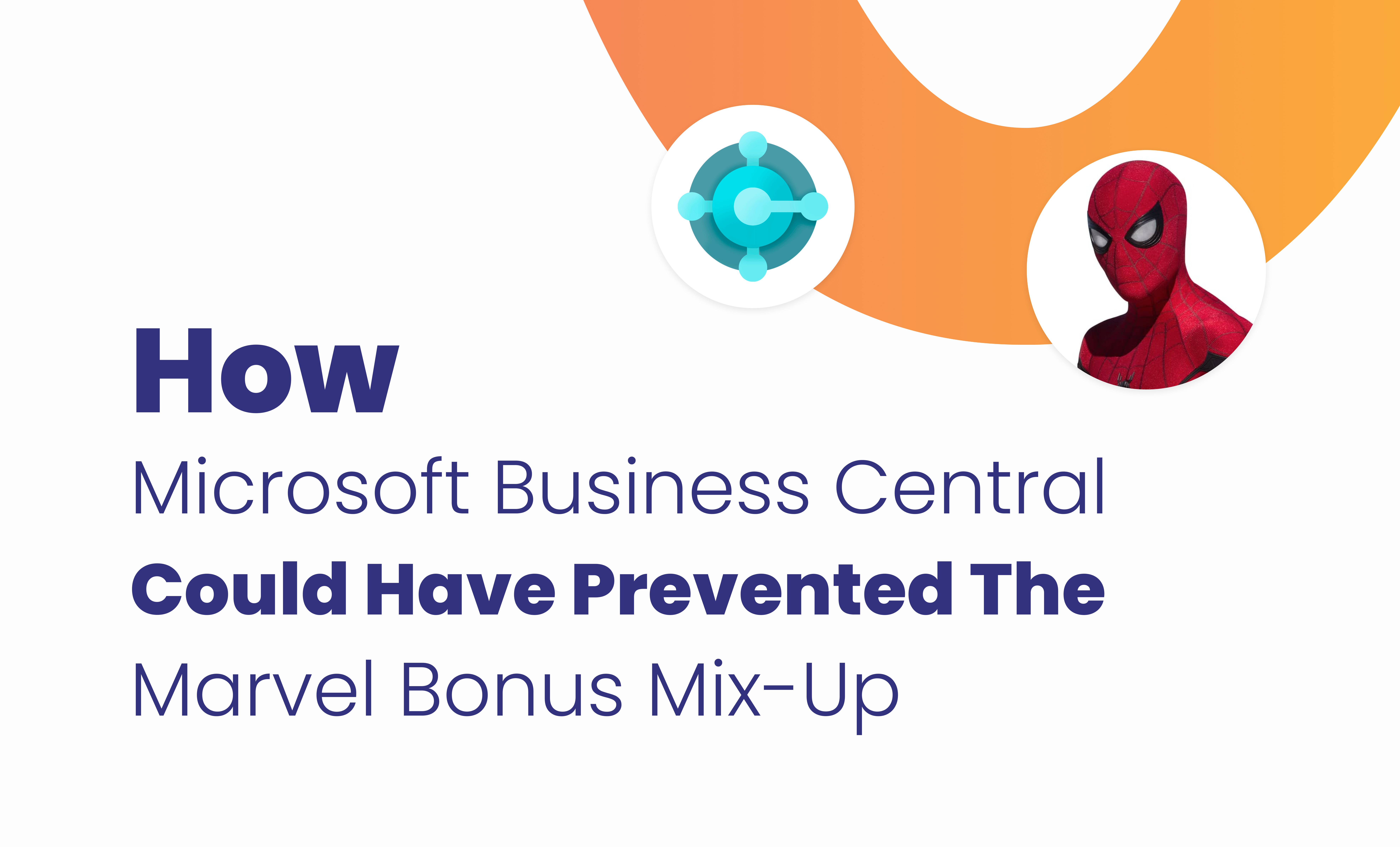 How Microsoft Business Central Could Have Prevented the Marvel Bonus Mix-Up